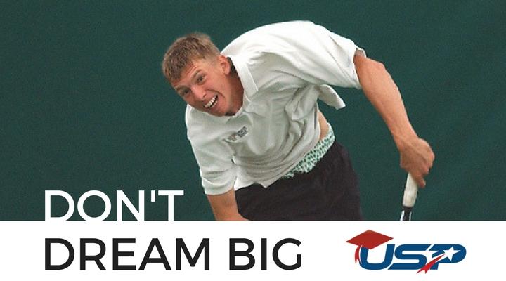 How a Division 3 Tennis Player Became Big By Dreaming Small