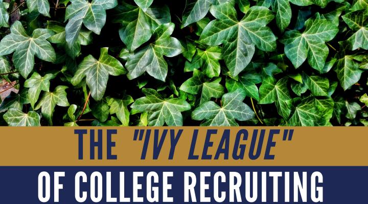 The “Ivy League” of College Recruiting